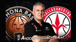Derthona Basket: l’angolo di coach Galli