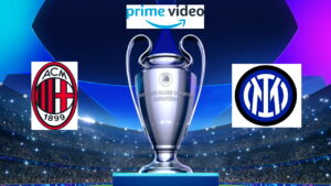 Champions League: Amazon perde l’esclusiva! Milan-Inter sarà visibile in chiaro. Ma dove?